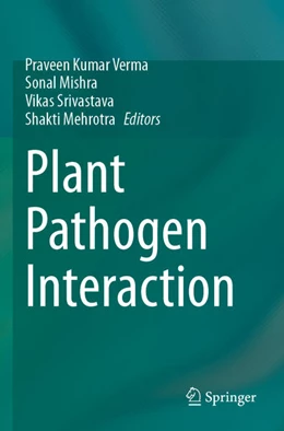 Abbildung von Verma / Mishra | Plant Pathogen Interaction | 1. Auflage | 2025 | beck-shop.de