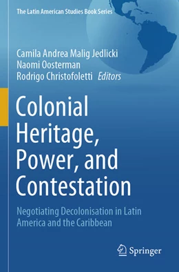 Abbildung von Malig Jedlicki / Oosterman | Colonial Heritage, Power, and Contestation | 1. Auflage | 2025 | beck-shop.de