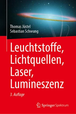 Abbildung von Schwung / Jüstel | Leuchtstoffe, Lichtquellen, Laser, Lumineszenz | 3. Auflage | 2025 | beck-shop.de