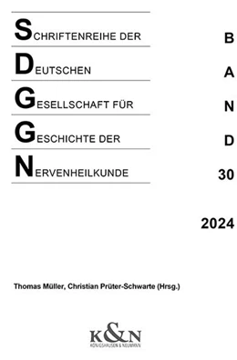 Abbildung von Müller / Prüter-Schwarte | Schriftenreihe der Deutschen Gesellschaft für Geschichte der Nervenheilkunde | 1. Auflage | 2024 | 30 | beck-shop.de