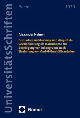 Abbildung von Heinen | Disquotale Aufstockung und disquotale Revalorisierung als Instrumente zur Beseitigung von Inkongruenz nach Einziehung von GmbH-Geschäftsanteilen | 1. Auflage | 2025 | 1030 | beck-shop.de