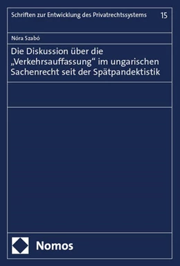 Abbildung von Szabó | Die Diskussion über die „Verkehrsauffassung“ im ungarischen Sachenrecht seit der Spätpandektistik | 1. Auflage | 2025 | 15 | beck-shop.de