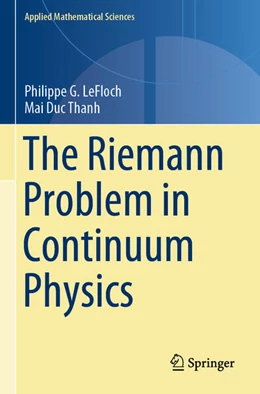Abbildung von LeFloch / Thanh | The Riemann Problem in Continuum Physics | 1. Auflage | 2025 | beck-shop.de