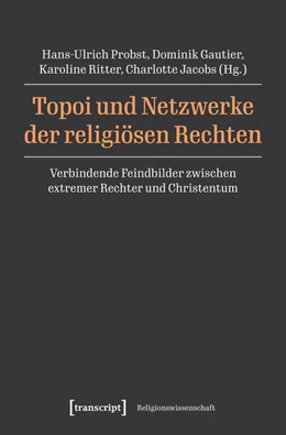 Abbildung von Probst / Gautier | Topoi und Netzwerke der religiösen Rechten | 1. Auflage | 2025 | beck-shop.de