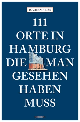 Abbildung von Reiss | 111 Orte in Hamburg, die man gesehen haben muss | 4. Auflage | 2025 | beck-shop.de