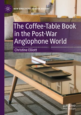 Abbildung von Elliott | The Coffee-Table Book in the Post-War Anglophone World | 1. Auflage | 2025 | beck-shop.de