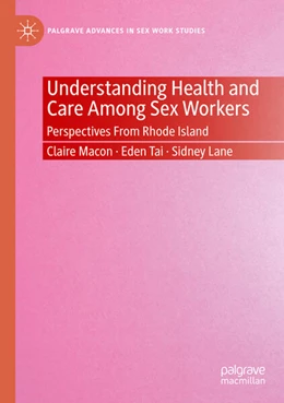 Abbildung von Macon / Tai | Understanding Health and Care Among Sex Workers | 1. Auflage | 2025 | beck-shop.de
