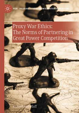 Abbildung von Pfaff | Proxy War Ethics: The Norms of Partnering in Great Power Competition | 1. Auflage | 2025 | beck-shop.de