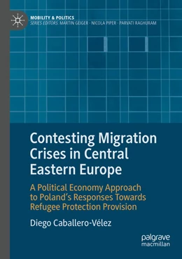 Abbildung von Caballero-Vélez | Contesting Migration Crises in Central Eastern Europe | 1. Auflage | 2025 | beck-shop.de