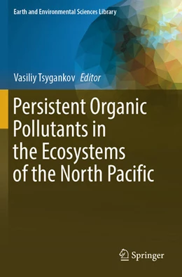 Abbildung von Tsygankov | Persistent Organic Pollutants in the Ecosystems of the North Pacific | 1. Auflage | 2025 | beck-shop.de