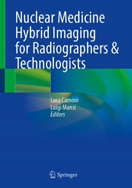 Abbildung von Camoni / Mansi | Nuclear Medicine Hybrid Imaging for Radiographers & Technologists | 1. Auflage | 2025 | beck-shop.de