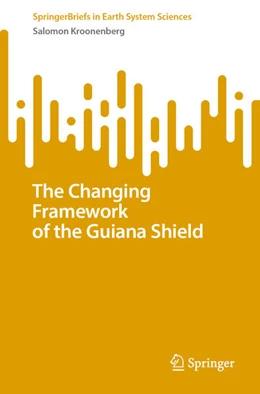 Abbildung von Kroonenberg | The Changing Framework of the Guiana Shield | 1. Auflage | 2025 | beck-shop.de