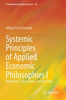 Abbildung von Forrest | Systemic Principles of Applied Economic Philosophies I | 1. Auflage | 2025 | beck-shop.de
