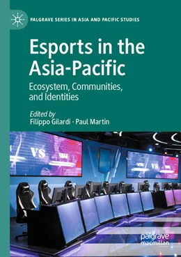 Abbildung von Gilardi / Martin | Esports in the Asia-Pacific | 1. Auflage | 2025 | beck-shop.de