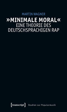 Abbildung von Wagner | »Minimale Moral« - Eine Theorie des deutschsprachigen Rap | 1. Auflage | 2025 | beck-shop.de