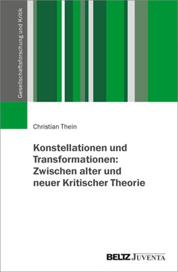 Abbildung von Thein | Konstellationen und Transformationen: Zwischen alter und neuer Kritischer Theorie | 1. Auflage | 2025 | beck-shop.de