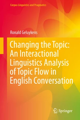 Abbildung von Geluykens | Changing the Topic: An Interactional Linguistics Analysis of Topic Flow in English Conversation | 1. Auflage | 2025 | beck-shop.de