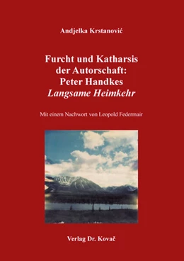 Abbildung von Krstanovic | Furcht und Katharsis der Autorschaft: Peter Handkes Langsame Heimkehr | 1. Auflage | 2025 | 180 | beck-shop.de