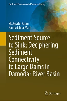 Abbildung von Alam / Maiti | Sediment Source to Sink: Deciphering Sediment Connectivity to Large Dams in Damodar River Basin | 1. Auflage | 2025 | beck-shop.de