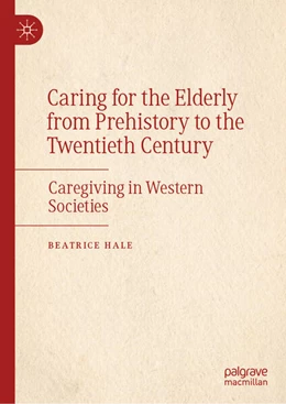 Abbildung von Hale | Caring for the Elderly from Prehistory to the Twentieth Century | 1. Auflage | 2025 | beck-shop.de