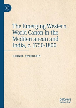 Abbildung von Zwierlein | The Emerging Western World Canon in the Mediterranean and India, c. 1750-1800 | 1. Auflage | 2026 | beck-shop.de