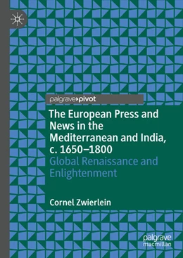 Abbildung von Zwierlein | The European Press and News in the Mediterranean and India, c. 1650-1800 | 1. Auflage | 2025 | beck-shop.de