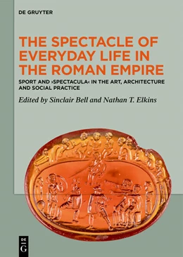 Abbildung von Bell / Elkins | The Spectacle of Everyday Life in the Roman Empire | 1. Auflage | 2025 | beck-shop.de