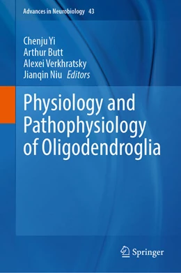Abbildung von Yi / Butt | Physiology and Pathophysiology of Oligodendroglia | 1. Auflage | 2025 | beck-shop.de