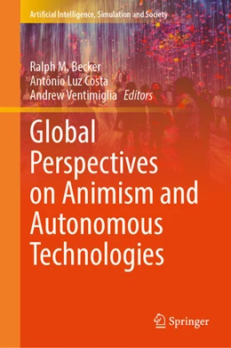 Abbildung von Becker / Costa | Global Perspectives on Animism and Autonomous Technologies | 1. Auflage | 2025 | beck-shop.de