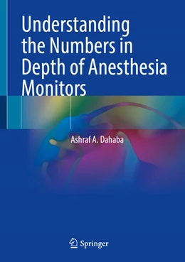Abbildung von Dahaba | Understanding the Numbers in Depth of Anesthesia Monitors | 1. Auflage | 2025 | beck-shop.de