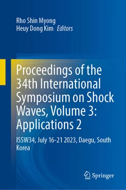 Abbildung von Myong / Kim | Proceedings of the 34th International Symposium on Shock Waves, Volume 3: Applications 2 | 1. Auflage | 2025 | beck-shop.de