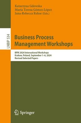 Abbildung von Gdowska / Gómez-López | Business Process Management Workshops | 1. Auflage | 2025 | beck-shop.de