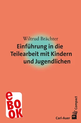 Abbildung von Brächter | Einführung in die Teilearbeit mit Kindern und Jugendlichen | 1. Auflage | 2025 | beck-shop.de