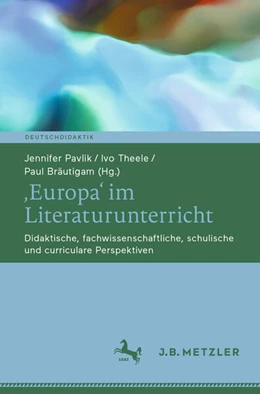 Abbildung von Pavlik / Theele | Europa' im Literaturunterricht | 1. Auflage | 2025 | beck-shop.de