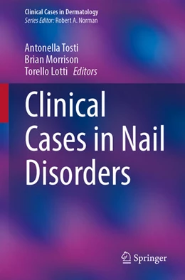 Abbildung von Tosti / Morrison | Clinical Cases in Nail Disorders | 1. Auflage | 2025 | beck-shop.de