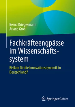 Abbildung von Kriegesmann / Groh | Fachkräfteengpässe im Wissenschaftssystem | 1. Auflage | 2025 | beck-shop.de