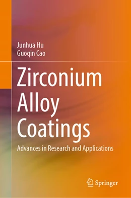 Abbildung von Hu / Cao | Zirconium Alloy Coatings | 1. Auflage | 2025 | beck-shop.de