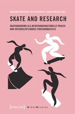 Abbildung von Büscher / Kilberth | Skate and Research - Skateboarding als bewegungskulturelle Praxis und interdisziplinäres Forschungsfeld | 1. Auflage | 2025 | beck-shop.de