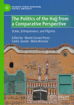 Abbildung von Gomez-Perez / Jourde | The Politics of the Hajj from a Comparative Perspective | 1. Auflage | 2025 | beck-shop.de