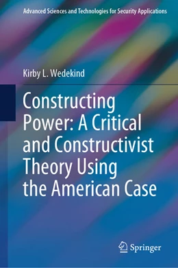 Abbildung von Wedekind | Constructing Power: A Critical and Constructivist Theory Using the American Case | 1. Auflage | 2025 | beck-shop.de