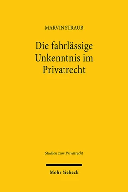 Abbildung von Straub | Die fahrlässige Unkenntnis im Privatrecht | 1. Auflage | 2025 | beck-shop.de