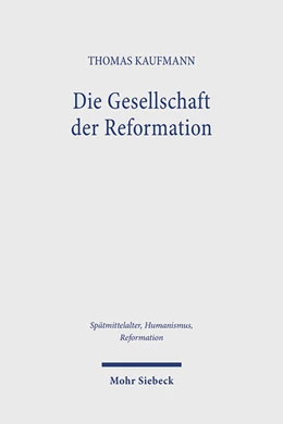 Abbildung von Kaufmann | Die Gesellschaft der Reformation | 1. Auflage | 2025 | beck-shop.de