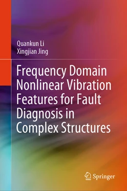 Abbildung von Li / Jing | Frequency Domain Nonlinear Vibration Features for Fault Diagnosis in Complex Structures | 1. Auflage | 2025 | beck-shop.de