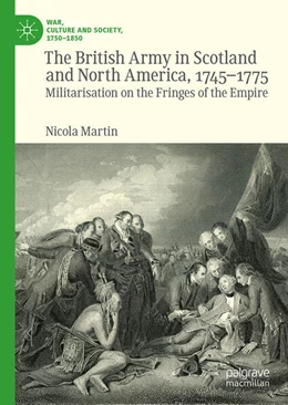 Abbildung von Martin | The British Army in Scotland and North America, 1745-1775 | 1. Auflage | 2025 | beck-shop.de