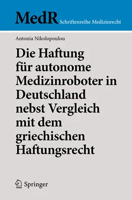 Abbildung von Nikolopoulou | Die Haftung für autonome Medizinroboter in Deutschland nebst Vergleich mit dem griechischen Haftungsrecht | 1. Auflage | 2025 | beck-shop.de