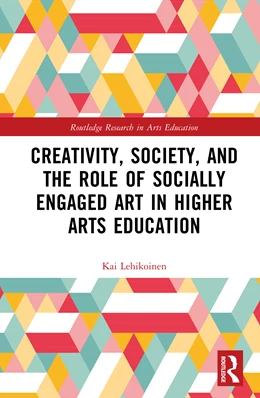 Abbildung von Lehikoinen | Creativity, Society, and the Role of Socially Engaged Art in Higher Arts Education | 1. Auflage | 2025 | beck-shop.de