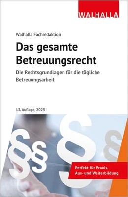 Abbildung von Walhalla Fachredaktion | Das gesamte Betreuungsrecht | 13. Auflage | 2025 | beck-shop.de