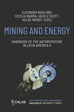 Abbildung von Rohland / Ibarra | Mining and Energy – Handbook of the Anthropocene in Latin America V | 1. Auflage | 2026 | beck-shop.de