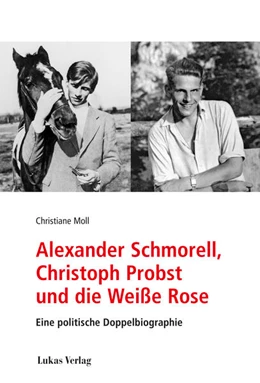 Abbildung von Moll | Alexander Schmorell, Christoph Probst und die Weiße Rose | 1. Auflage | 2025 | beck-shop.de