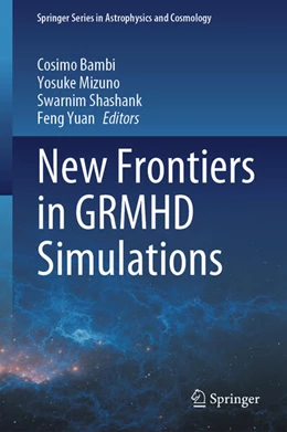 Abbildung von Bambi / Mizuno | New Frontiers in GRMHD Simulations | 1. Auflage | 2025 | beck-shop.de
